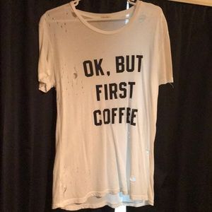 OK, But First Coffee tee